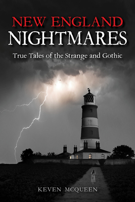 New England Nightmares: True Tales of the Strange and Gothic By Keven McQueen Cover Image