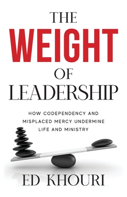 The Weight of Leadership By Ed Khouri Cover Image