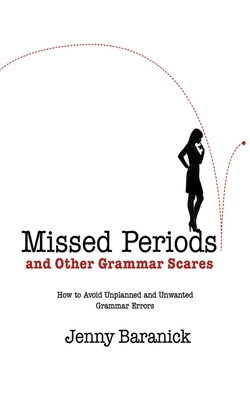 Missed Periods and Other Grammar Scares: How to Avoid Unplanned and Unwanted Grammar Errors Cover Image