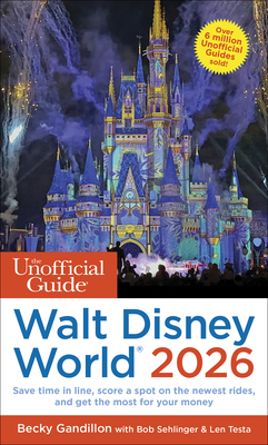 The Unofficial Guide to Walt Disney World 2026 (Unofficial Guides 