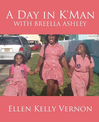 A Day in K'Man with Breella Ashley By Ellen Kelly Vernon Cover Image