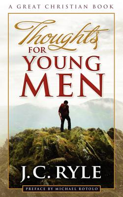 Thoughts For Young Men By John Charles Ryle, Michael Rotolo (Introduction by), Michael Rotolo (Editor) Cover Image