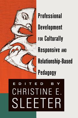 Professional Development for Culturally Responsive and Relationship-Based Pedagogy (Black Studies and Critical Thinking #24) By Christine Sleeter (Editor) Cover Image