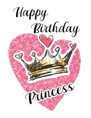 Happy Birthday Princess: Composition Notebook Present for Girls and Boys