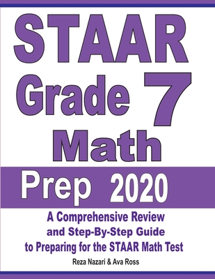 STAAR Grade 7 Math Prep 2020: A Comprehensive Review and Step-By-Step Guide to Preparing for the STAAR Math Test Cover Image