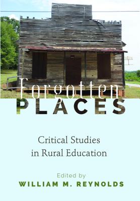 Forgotten Places: Critical Studies in Rural Education (Counterpoints #494) By Shirley R. Steinberg (Editor), William M. Reynolds (Editor) Cover Image