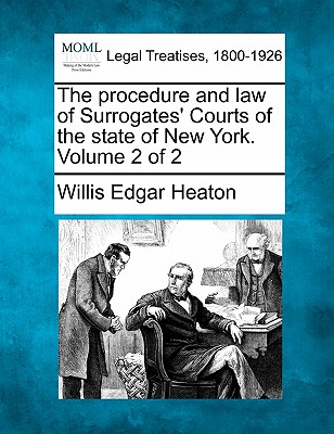 The procedure and law of Surrogates' Courts of the state of New York. Volume 2 of 2 Cover Image