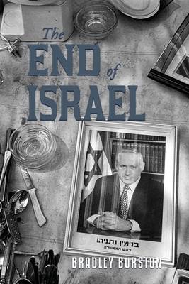 The End of Israel: Dispatches from a Path to Catastrophe Cover Image