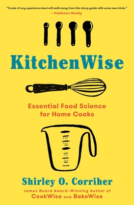 KitchenWise: Essential Food Science for Home Cooks By Shirley O. Corriher Cover Image