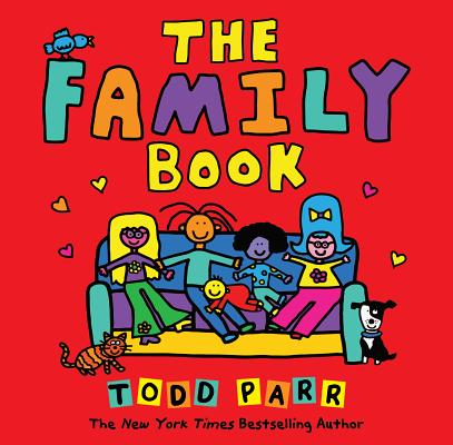 The Family Book By Todd Parr, Todd Parr (Illustrator) Cover Image