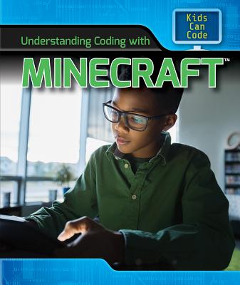 Cover for Understanding Coding with Minecraft(r) (Spotlight on Kids Can Code)