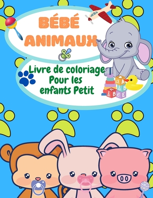 Livre De Coloriage Des Bebes Animaux Pour Les Tout Petits Pages De Coloriage D Animaux Pour Les Enfants De 2 A 4 Ans 4 6 Ans Livre De Coloriage Pou Paperback The Reading Bug