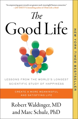 The Good Life: Lessons from the World's Longest Scientific Study of Happiness Cover Image