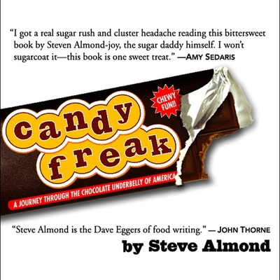Candyfreak Lib/E: A Journey Through the Chocolate Underbelly of America By Steve Almond, Oliver Wyman (Read by) Cover Image