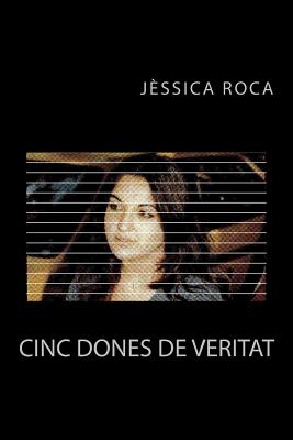 Cinc dones de veritat By Jessica Roca Cover Image