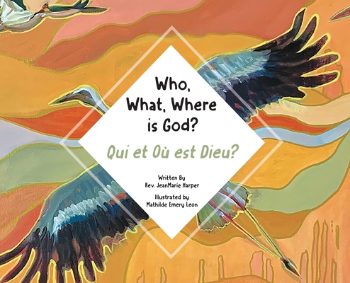 Who, What, Where Is God?: Qui et Où est Dieu? By Mathlde Emery Leon (Illustrator), Jeanmarie Harper Cover Image