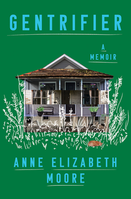Gentrifier: A Memoir By Anne Elizabeth Moore Cover Image