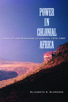 Power in Colonial Africa: Conflict and Discourse in Lesotho, 1870–1960 (Africa and the Diaspora: History, Politics, Culture) Cover Image
