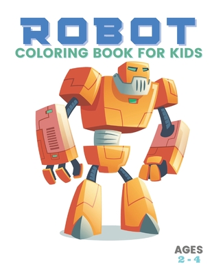 Robot Coloring Book for Kids Ages 2-4: cool simple coloring book for kids boys girls and todllers Cover Image