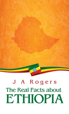 Real Facts about Ethiopia Hardcover By J. a. Rogers Cover Image