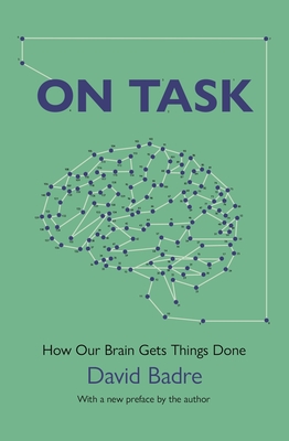 On Task: How Our Brain Gets Things Done By David Badre Cover Image
