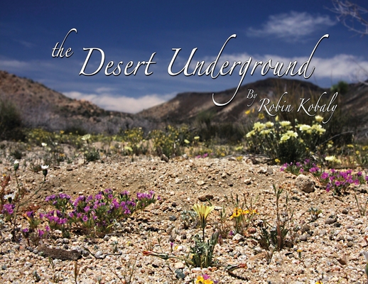 The Desert Underground: Exposing a Valuable Hidden World Under Our Feet Cover Image