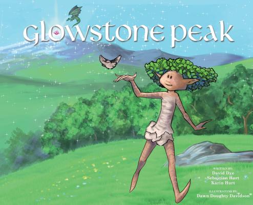 Glowstone Peak By David Dye, Karin Hurt, Dawn Doughty Davidson (Illustrator) Cover Image