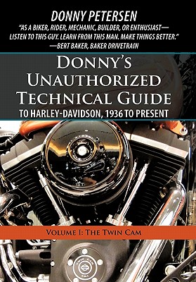 Donny's Unauthorized Technical Guide to Harley-Davidson, 1936 to Present: Volume I: The Twin CAM cover