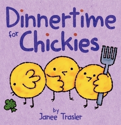 Cover for Dinnertime for Chickies: An Easter And Springtime Book For Kids