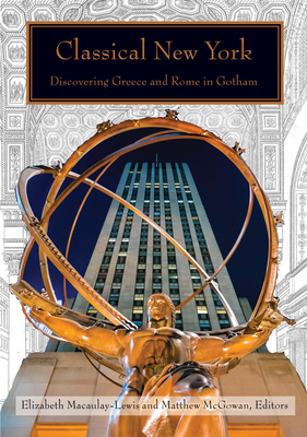 Classical New York: Discovering Greece and Rome in Gotham Cover Image