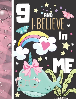 9 And I Believe In Me: College Ruled Narwhal Gift For Girls Age 9 Years Old - Writing School Notebook To Take Down Teachers Notes By Krazed Scribblers Cover Image
