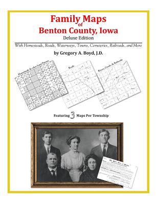 Family Maps of Benton County, Iowa By Gregory a. Boyd J. D. Cover Image