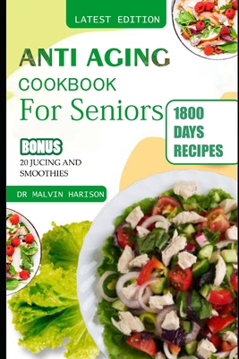 Anti Aging Cookbook for Seniors: Quick and easy anti inflammatory recipes to promote longevity and healthy skin (Senior Healthy Cooking for All Diseases)
