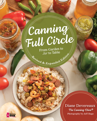 Canning Full Circle: From Garden to Jar to Table, Revised and Expanded Edition By Diane Devereaux Cover Image