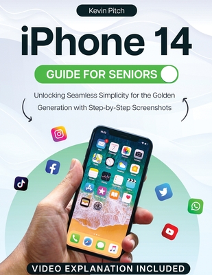 iPhone 14 Guide for Seniors: Unlocking Seamless Simplicity for the Golden Generation with Step-by-Step Screenshots Cover Image