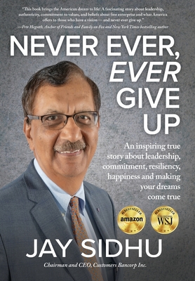 Never Ever, Ever Give Up: An inspiring true story about leadership, commitment, resiliency, happiness and making your dreams come true Cover Image