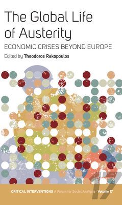 The Global Life of Austerity: Comparing Beyond Europe (Critical Interventions: A Forum for Social Analysis #17)