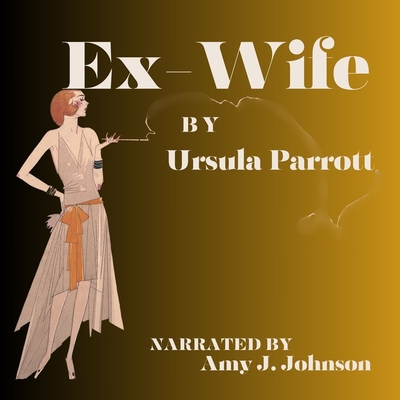 Ex-Wife By Ursula Parrott, Amy J. Johnson (Read by) Cover Image