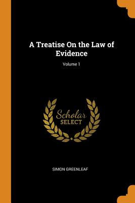 A Treatise on the Law of Evidence; Volume 1 Cover Image