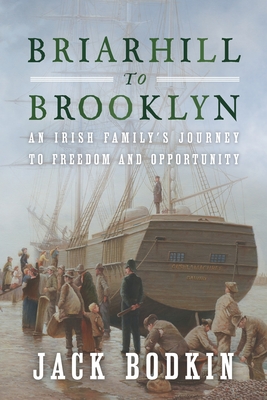 Briarhill to Brooklyn: An Irish Family's Journey to Freedom and Opportunity Cover Image