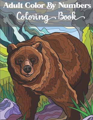Adults Color by number coloring book: Beautiful Adult Color By