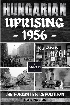 Hungarian Uprising 1956: The Forgotten Revolution Cover Image