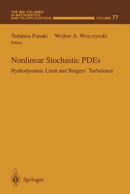 Nonlinear Stochastic Pdes: Hydrodynamic Limit and Burgers' Turbulence (IMA Volumes in Mathematics and Its Applications #77) Cover Image
