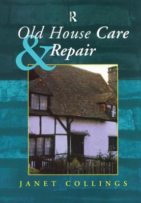 Old House Care and Repair By Janet Collings Cover Image