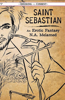 Saint Sebastian: An Erotic Fantasy By Nicholai Avigdor Melamed Cover Image