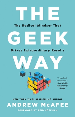 The Geek Way: The Radical Mindset Transforming the Future of Business By Andrew McAfee Cover Image