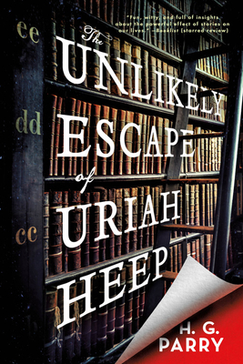 The Unlikely Escape of Uriah Heep: A Novel