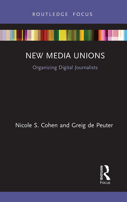 New Media Unions: Organizing Digital Journalists (Disruptions)