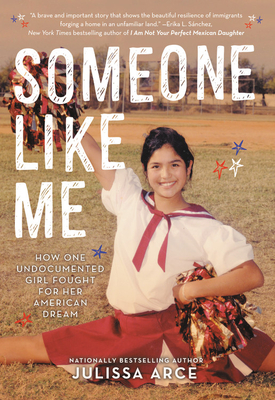 Someone Like Me: How One Undocumented Girl Fought for Her American Dream