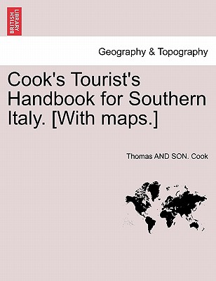 Cook's Tourist's Handbook for Southern Italy. [With Maps.] By Thomas And Son Cook Cover Image